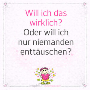 Will ich das wirklich?